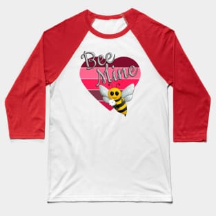 Bee Mine - Bee My Valentine Baseball T-Shirt